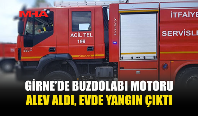 GİRNE’DE BUZDOLABI MOTORU ALEV ALDI