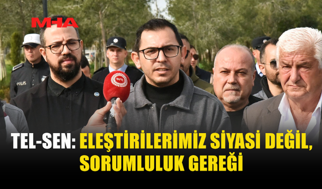 TEL-SEN: “TEKNİK AKIL VE ORTAK MUTABAKAT ÖNEMLİ”