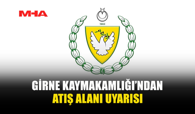 GİRNE KAYMAKAMLIĞI UYARDI: BÖLGEDE PATLAMAMIŞ MÜHİMMAT TEHLİKESİ VAR