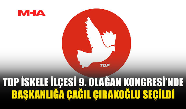 TDP 9. OLAĞAN İSKELE KONGRESİ TAMAMLANDI