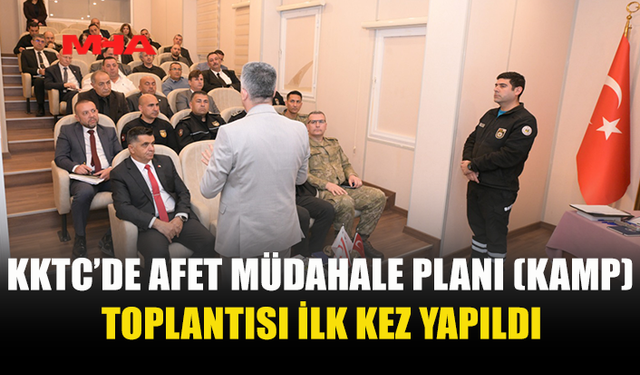 AFET VE ACİL DURUM YÖNETİMİ KOMİTESİ, İLK KKTC AFET MÜDAHALE PLANI TOPLANTISINI YAPTI