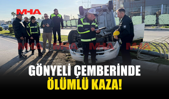 GÖNYELİ ÇEMBERİNDE MEYDANA GELEN KAZADA 1 KİŞİ HAYATINI KAYBETTİ