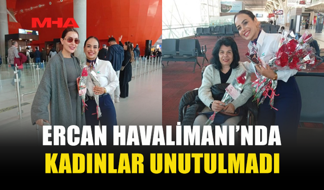 ERCAN’DA KADINLARA 8 MART SÜRPRİZİ
