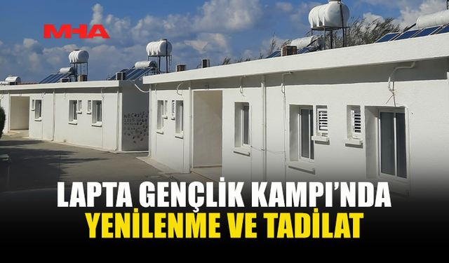 LAPTA GENÇLİK KAMPI’NDA KAPSAMLI YENİLEME