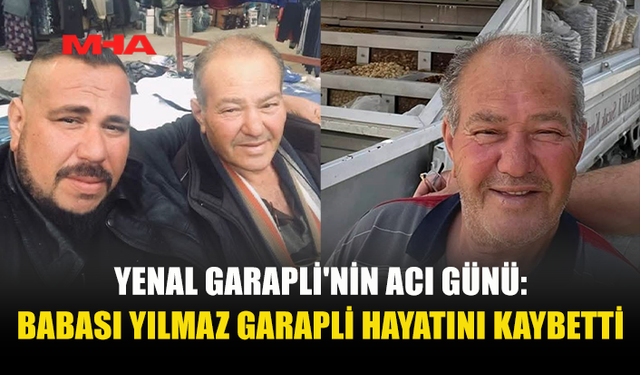 YILMAZ GARAPLİ HAYATINI KAYBETTİ