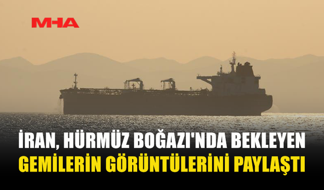 HÜRMÜZ BOĞAZI’NDA YENİ KRİZ...