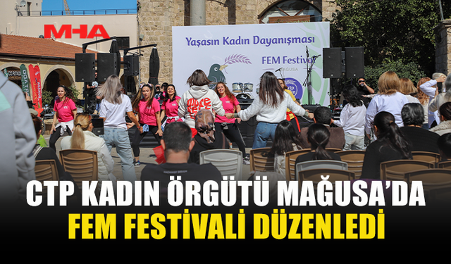 CTP KADIN ÖRGÜTÜ’NDEN FEM FESTİVALİ