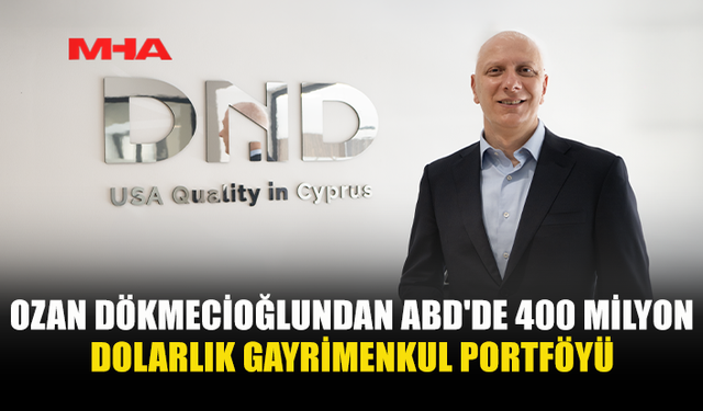 TÜRK GİRİŞİMCİ OZAN DÖKMECİOĞLU BOSTON’DA 400 MİLYON DOLARLIK GAYRİMENKUL PORTFÖYÜNE ULAŞTI