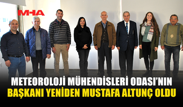 MUSTAFA ALTUNÇ YENİDEN METEOROLOJİ MÜHENDİSLERİ ODASI BAŞKANI SEÇİLDİ