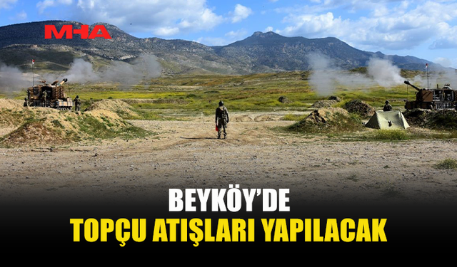 BEYKÖY ALANINDA TOPÇU ATIŞLARI BAŞLIYOR
