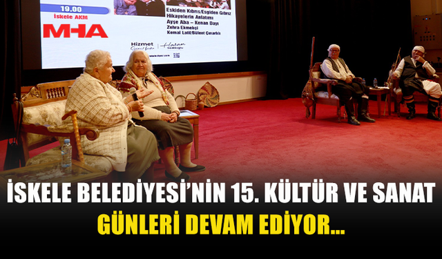 İSKELE BELEDİYESİ 15. KÜLTÜR VE SANAT GÜNLERİ BAŞLADI