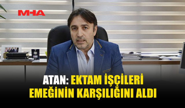 ATAN: HÜKÜMETE VE ÇALIŞMA BAKANI’NA TEŞEKKÜR ETTİ