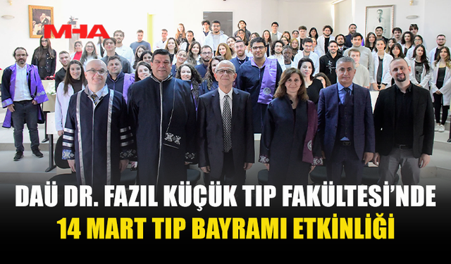 DAÜ DR. FAZIL KÜÇÜK TIP FAKÜLTESİ’NDE 14 MART TIP BAYRAMI ETKİNLİĞİ DÜZENLENDİ