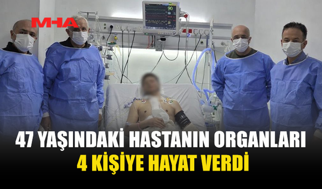 ORGAN BAĞIŞI 4 HASTAYA HAYAT VERDİ