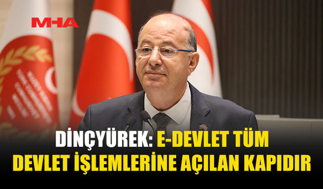 DİNÇYÜREK: E-DEVLET ŞİFRESİ SADECE HASTANE RANDEVUSU İÇİN DEĞİL