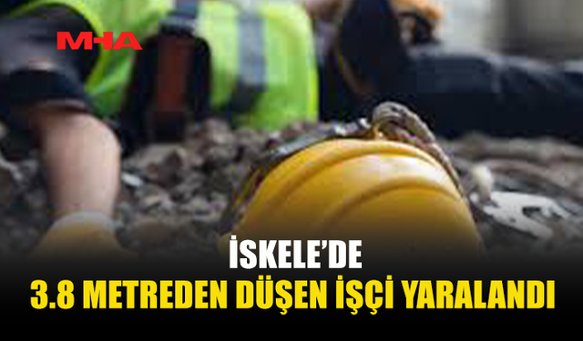 İSKELE’DE İŞ KAZASI: İŞÇİ YÜKSEKTEN DÜŞTÜ