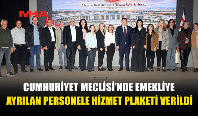 CUMHURİYET MECLİSİ, EMEKLİ PERSONELİNİ ONURLANDIRDI