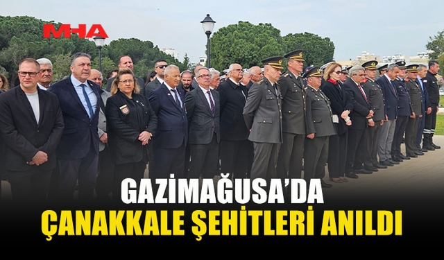 ÇANAKKALE ŞEHİTLERİ GAZİMAĞUSA'DA ANILDI