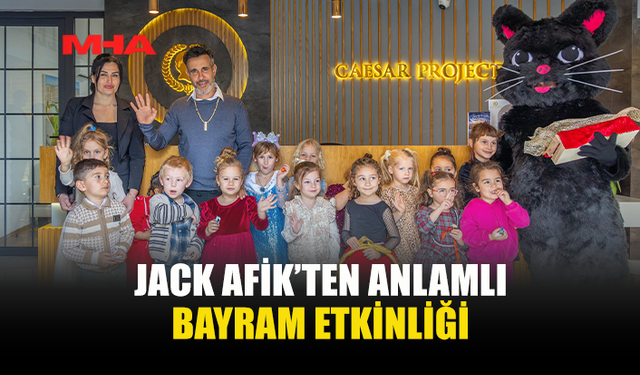 JACK AFİK BAYRAMDA GÖNÜLLERE DOKUNDU