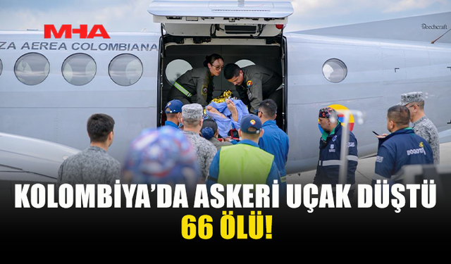 KOLOMBİYA’DA ASKERİ UÇAK FACİASI: 66 ÖLÜ