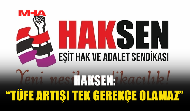 HAKSEN’DEN HAYAT PAHALILIĞI ELEŞTİRİSİ