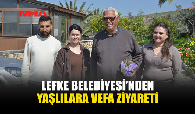 LEFKE BELEDİYESİ’NDEN YAŞLILARA SAYGI HAFTASI ZİYARETLERİ