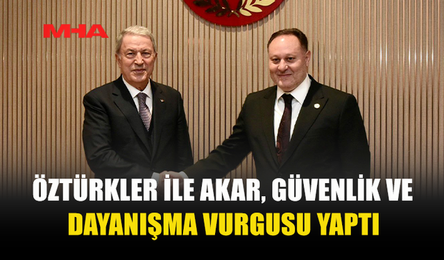 ÖZTÜRKLER VE AKAR’DAN GÜÇLÜ DAYANIŞMA MESAJI