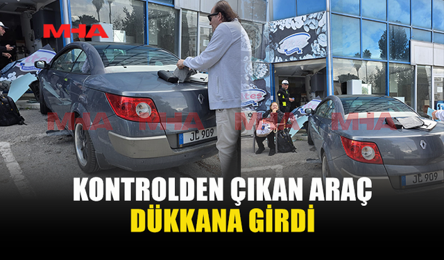 LEFKOŞA'DA ARAÇ DÜKKANA GİRDİ