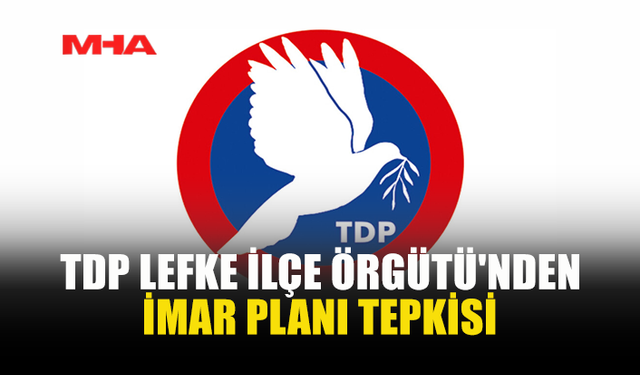 TDP LEFKE BAŞKANI KARABETÇA: LEFKE İMAR PLANI ŞART