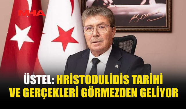 BAŞBAKAN ÜSTEL’DEN HRİSTODULİDİS’İN ÜS AÇIKLAMALARINA YANIT