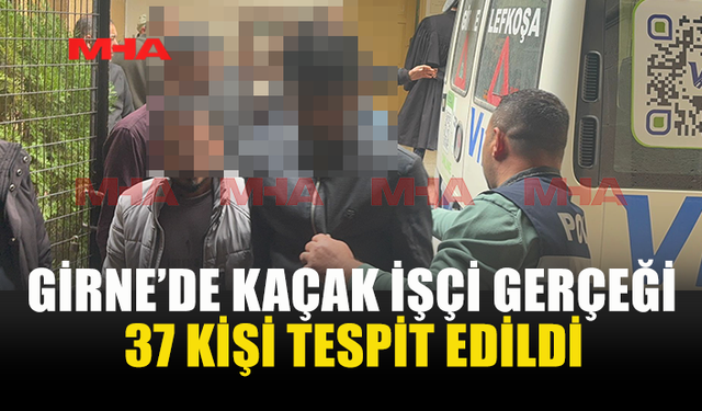CÖŞ OPERASYONU: 37 KAÇAK İŞÇİ TESPİT EDİLDİ