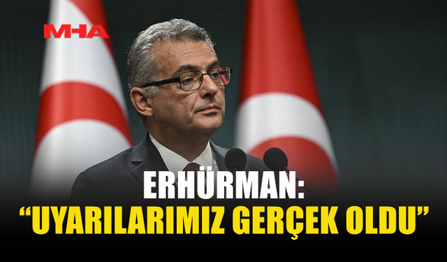 ERHÜRMAN: “KKTC DOĞRUDAN HEDEF DEĞİL”