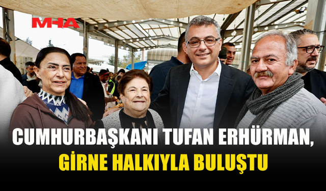 CUMHURBAŞKANI ERHÜRMAN GİRNE'DE VATANDAŞLARLA BİR ARAYA GELDİ