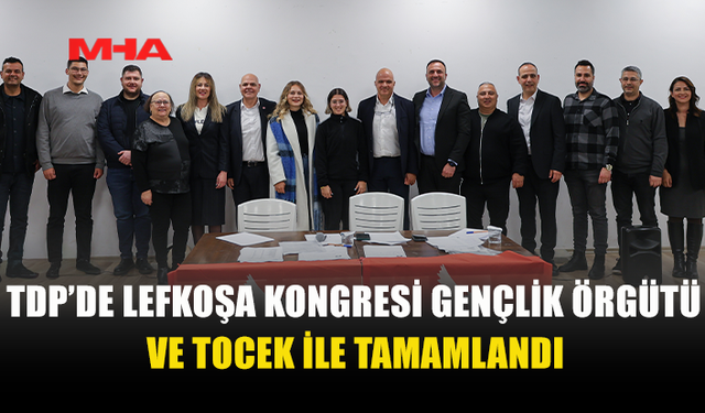 TDP LEFKOŞA 9. OLAĞAN KONGRESİ TAMAMLANDI
