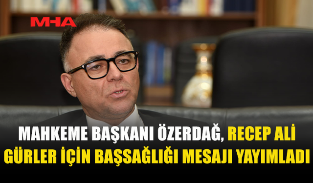 ÖZERDAĞ: GÜRLER’İN HİZMETLERİ TAKDİRLE ANILACAK