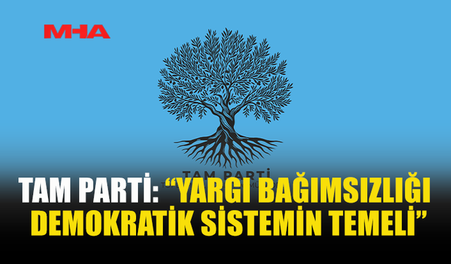 TAM PARTİ’DEN “ADALET BAKANLIĞI” ÖNERİSİNE SERT TEPKİ