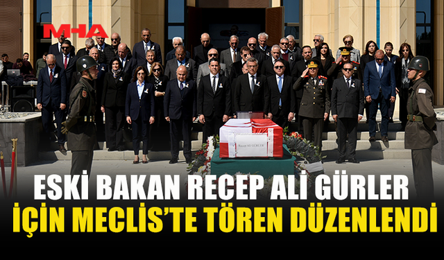 CUMHURİYET MECLİSİ’NDE GÜRLER İÇİN TÖREN DÜZENLENDİ