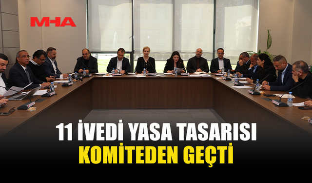 KOMİTE 11 YASA TASARISINI ONAYLAYARAK GENEL KURUL’A SEVK ETTİ