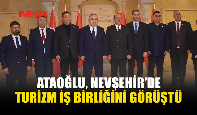 ATAOĞLU KAPADOKYA’DA TURİZM TEMASLARINA BAŞLADI