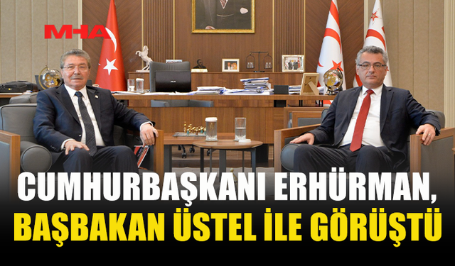 CUMHURBAŞKANI ERHÜRMAN BAŞBAKAN ÜSTEL’İ KABUL ETTİ
