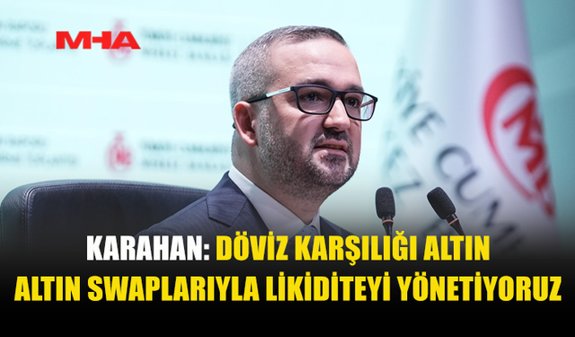 KARAHAN: ENERJİ FİYAT ARTIŞLARI BÜYÜME ÜZERİNDE BASKI OLUŞTURUYOR