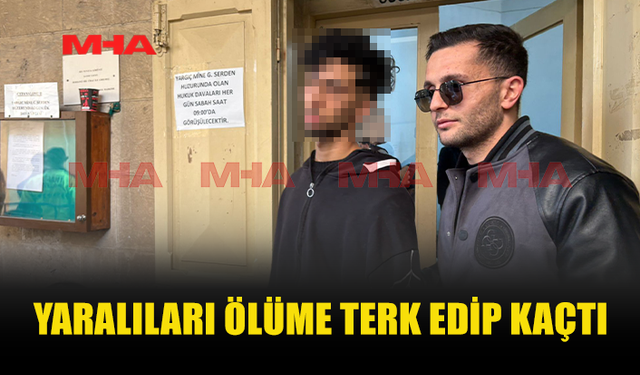 KAZA YAPIP KAÇAN SÜRÜCÜ MAHKEMEYE ÇIKARILDI