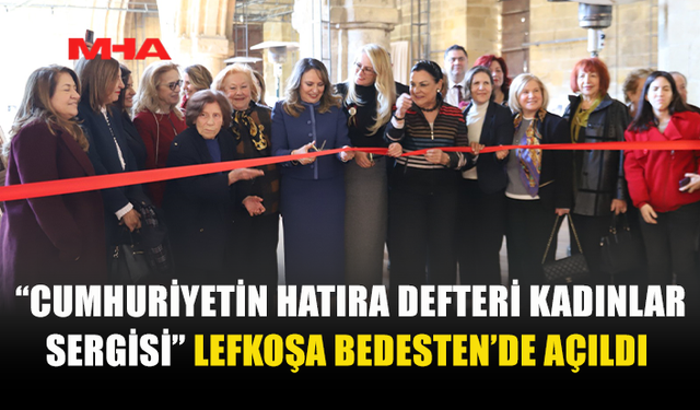 “CUMHURİYETİN HATIRA DEFTERİ KADINLAR SERGİSİ” AÇILDI