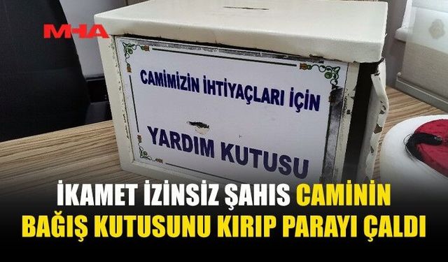 CAMİDE BAĞIŞ KUTUSU KIRILDI, 5 BİN TL ÇALINDI