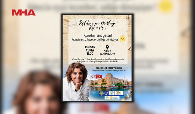 GİRNE INNER WHEEL KULÜBÜ’NÜN BU AYKİ KONUĞU REFİKA’NIN MUTFAĞI