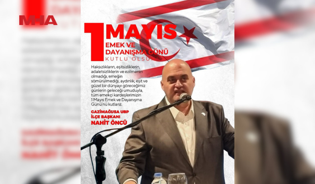 NAHİT ÖNCÜ’DEN 1 MAYIS MESAJI