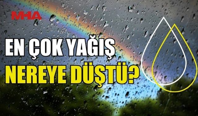 EN FAZLA YAĞIŞ BEYARMUDU’NA DÜŞTÜ