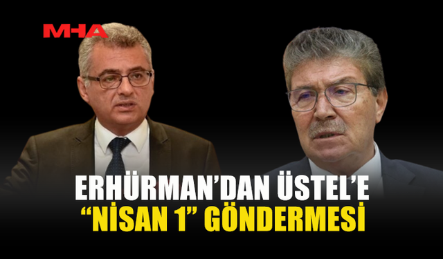 ERHÜRMAN’DAN ÜSTEL’E YANIT