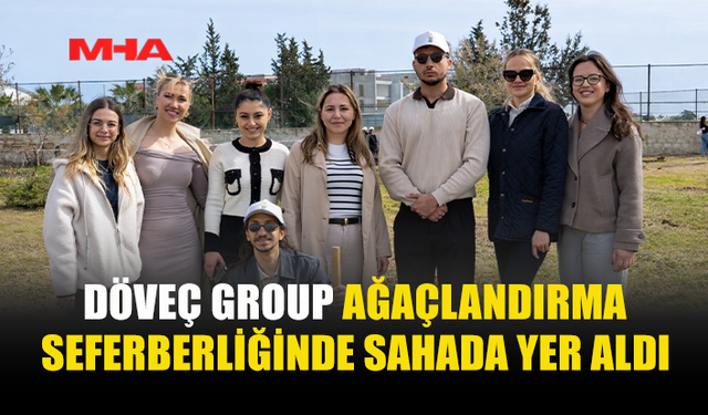 DÖVEÇ GROUP’TAN GELECEĞE YEŞİL İZ