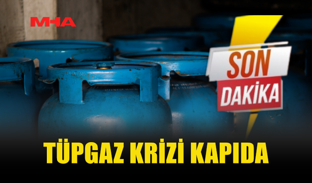 TÜPGAZ KRİZİ KAPIDA: ZAM KAPIYI ZORLUYOR